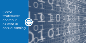 Come trasformare contenuti esistenti in elearning