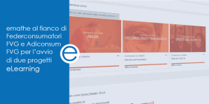emathe al fianco di Federconsumatori FVG e Adconsum FVG per 2 progetti eLearning